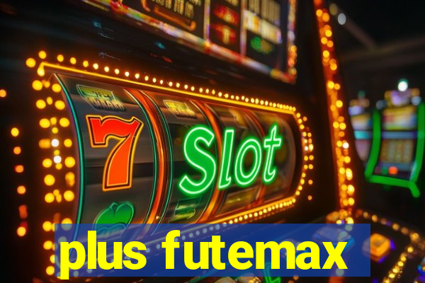 plus futemax